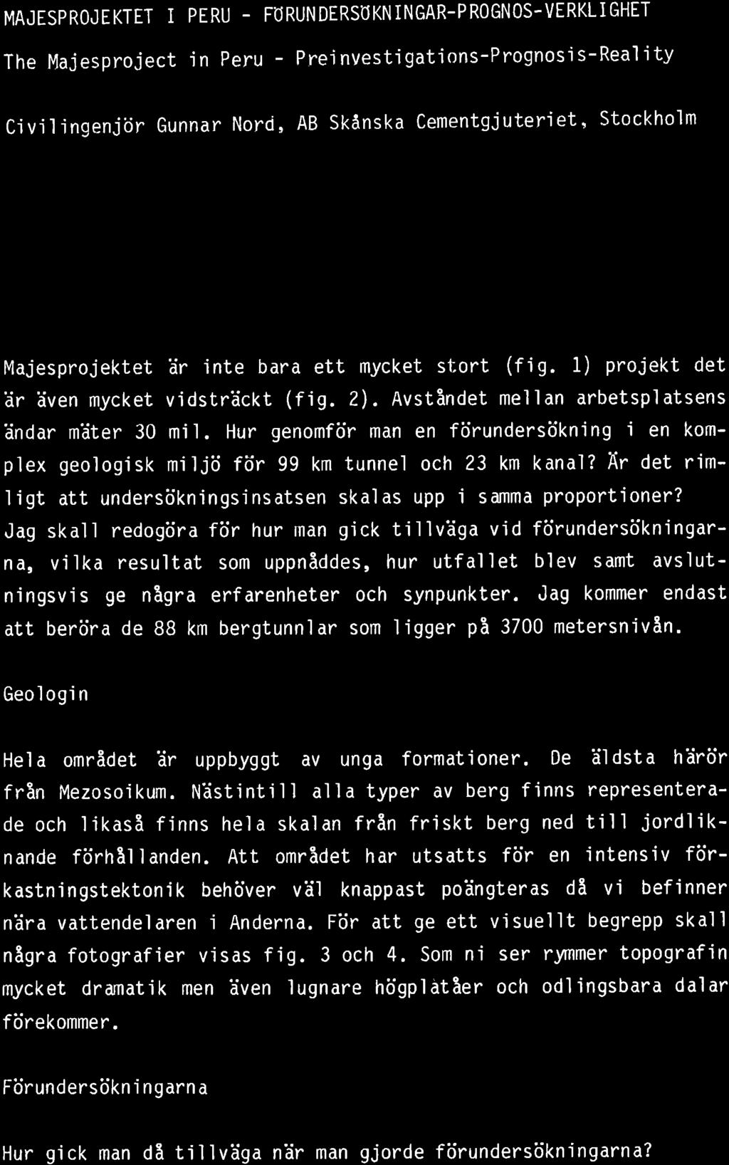 49 MAJESPROJTKTET PERU - FORUNDERSOKNNGAR'PROGNOS'VERKLGHET The Majesproiect jn Peru - Prejnvestigations-Prognos'is-Rea1ìty Civiljngenjör Gunnar Norci, AB Skånska Cementgiuteriet, Stockholm