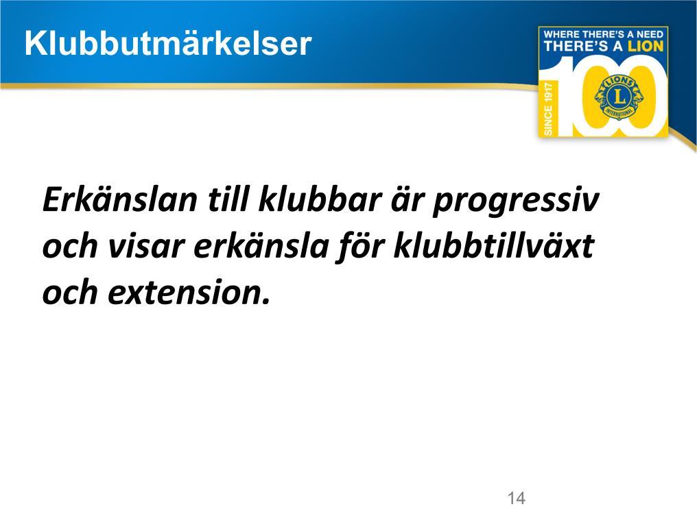 Och precis som utmärkelserna för individuella medlemmar är den erkänsla som en klubb får också