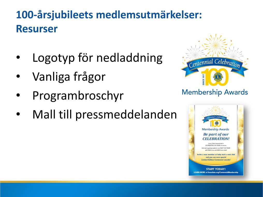 Hur kan du få mer information om 100-årsjubileets utmärkelseprogram? Gå in på vår nya webbsida på lionsclubs.org!