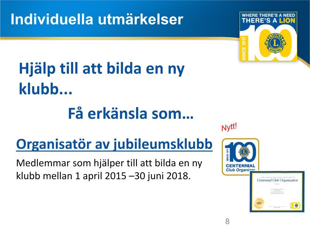 Medlemmar som hjälper till att bilda en ny klubb mellan 1 april 2015 30 juni 2018 får omedelbart erkänsla som organisatör av jubileumsklubb!