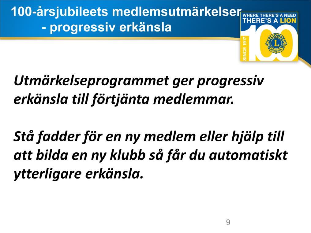 100-årsjubileets program för medlemsutmärkelser ger progressiv erkänsla till medlemmar som framgångsrikt står fadder för nya medlemmar eller hjälper till att bilda nya klubbar.