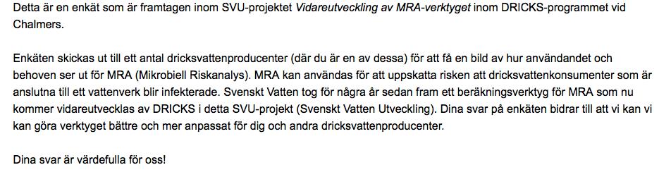 Bilagor Bilaga 1 Enkätfrågor till dricksvattenproducenter De frågor som ingått i enkäten redovisas här.