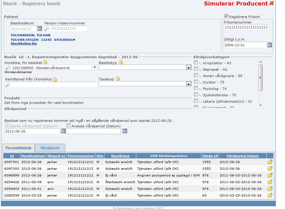 förslag på eget valt datum. Vårdperiod id och datum för vald person visas i lista under fliken Personhistorik.