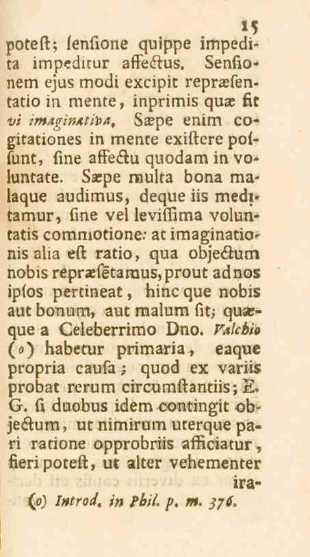 l5 poteft; fenfione quippe impedita impeditur atfekus. Senfionem e^us modi excipit repr_efen» tatio in mente, inprimis qua. fit vi />»^.»F^>^.