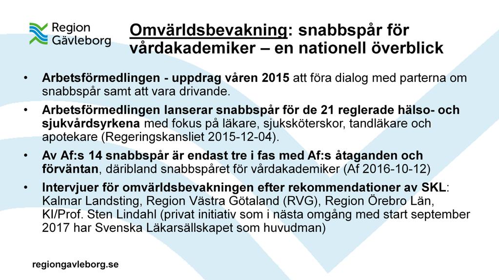 Arbetsförmedlingen fick under våren 2015 i uppdrag av regeringen att tillsammans med arbetsmarknadens parter hitta metoder och processer för att nyanlända med utbildning och erfarenhet skulle komma i