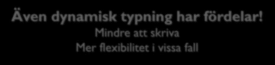 Brasklapp En brasklapp: Terminologin för typsystem är ofta otydlig och omtvistad Många termer brukar blandas ihop Statisk typning Statisk typkontroll Manifest