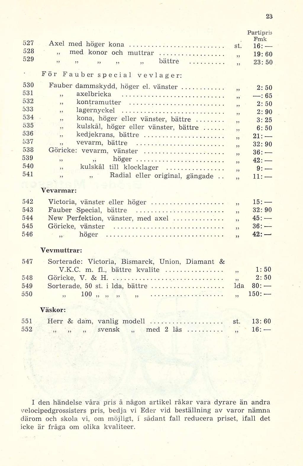 rnr,. oli Axel med höger kona st. ig ; 528 med konor och muttrar tj 19: 60 529»»,> bättre 23:50 För Fauber Special vevlager; 530 Fauber dammskydd, höger el.