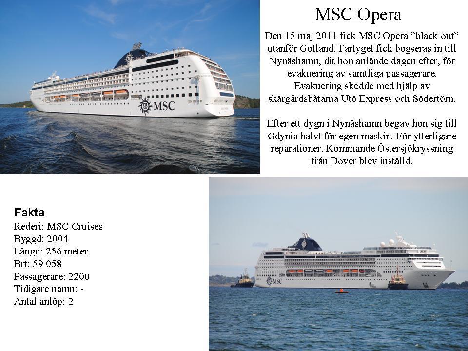 Minerva Rederi: Swan Hellenic Byggd: 1990 Längd: 133 meter Brt: 12 
