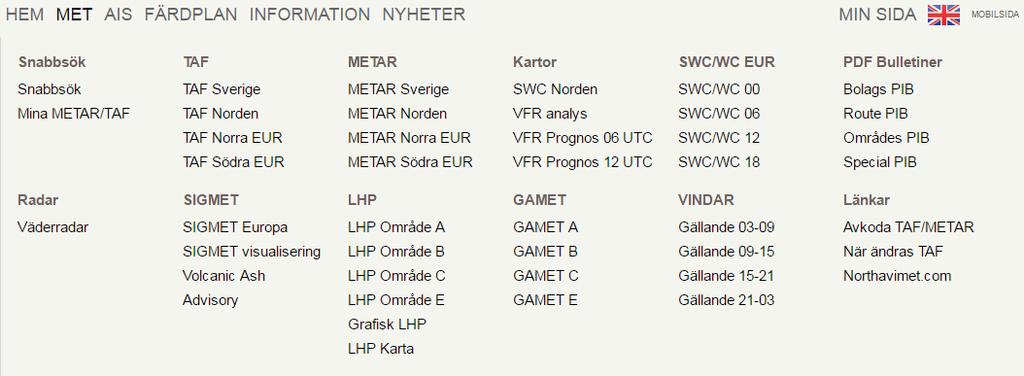 Handbok 2017-03-22 15.0 D-2016-059047 18(21) 5 MET Bild 5-1 5.1 Snabbsök 5.2 TAF Inloggade användare har tillgång till snabbsök.