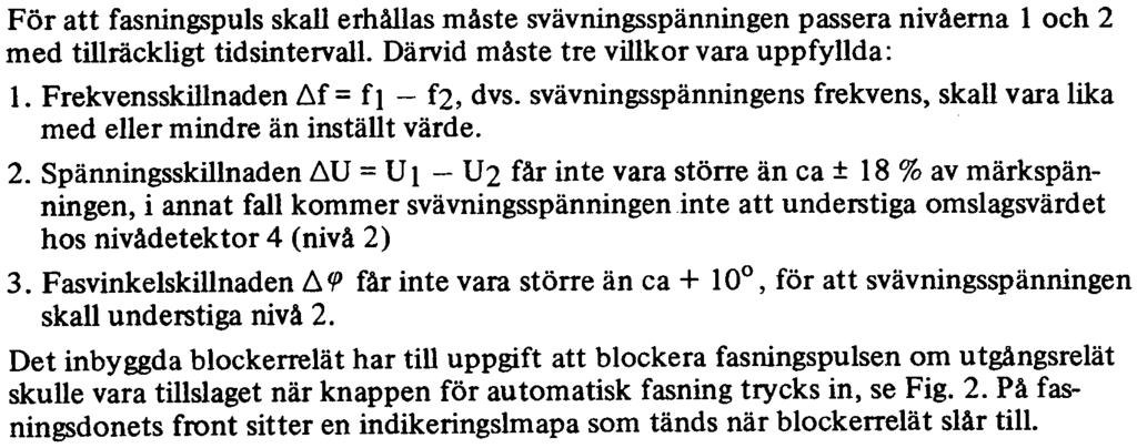 svävningsspänningens frekvens, är lika med eller mindre än det på skalan inställda värdet, har kondensatorn under den tid svävningsspänningen minskar från nivå I till nivå 2, blivit uppladdad till en