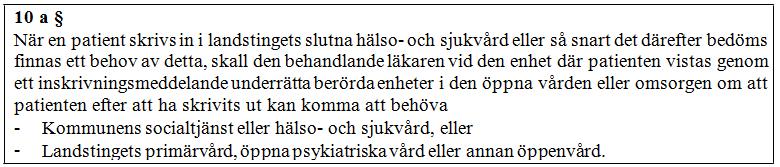 Rutin 4(10) 4.2 Inskrivning Inskrivningsmeddelande skickas på patienter som har eller förväntas få behov av insatser från kommun/primärvård efter utskrivning från slutenvården.