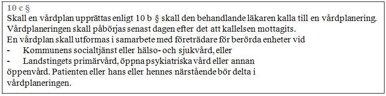 Rutin 5(10) 4.4 Kallelse till vårdplanering Innan kallelse till vårdplanering skickas ska samtycke inhämtas från patienten eller i förekommande fall från närstående.