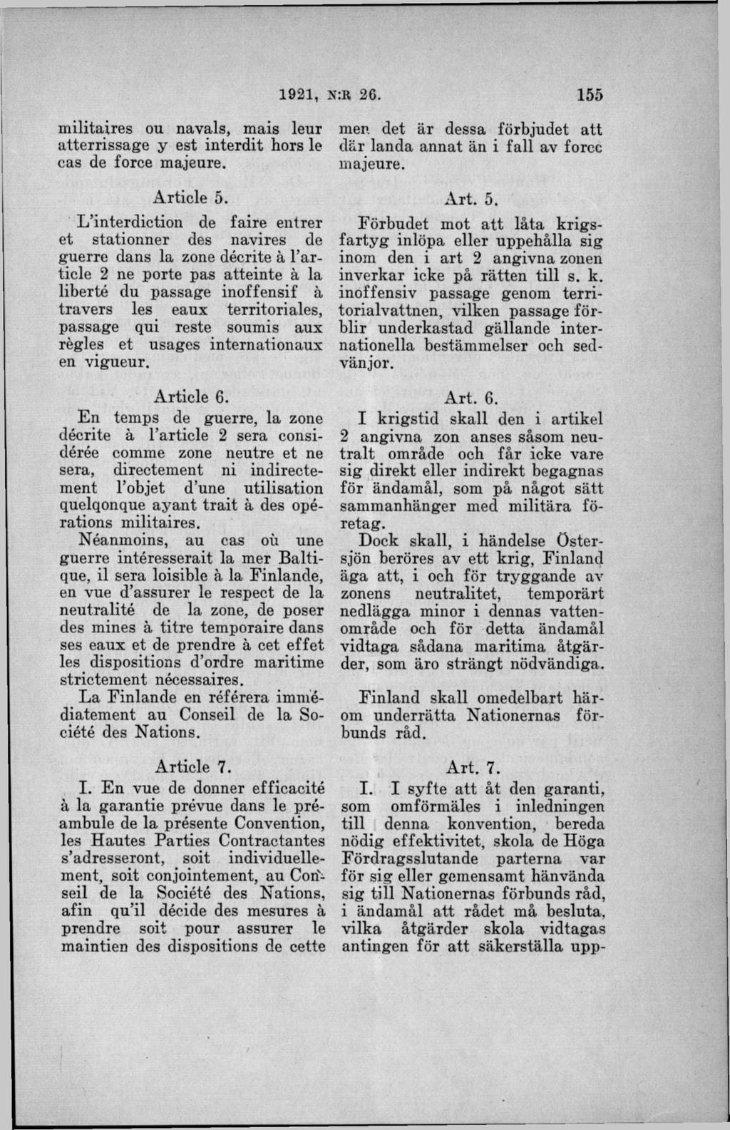 militaires ou navals, mais leur atterrissage y est interdit hors le cas de force majeure. Article 5.