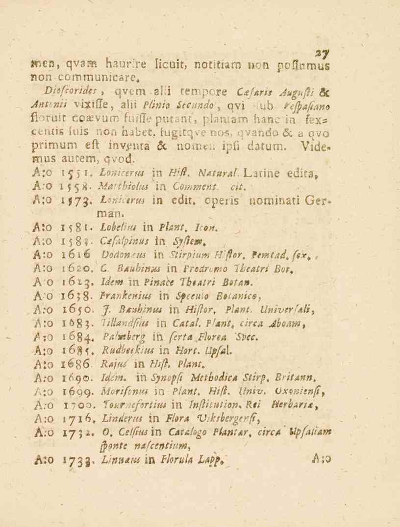 men, qvaias 27 haur;re homt, notifiam «z*.n pellemus non comrnunicäre* Di-forides. qvc m abi ren- re c^/^, Augufli & Ånunii visifte, alii />/^«/<i Secundo, qvi -ub t-ejpafiam fl >bt ccasivui bm.