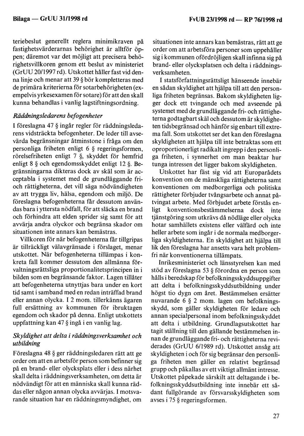 Bilaga- GrUU 31/1998 rd FvUB 23/1998 rd- RP 76/1998 rd teriebeslut generellt reglera minimikraven på fastighetsvärderamas behörighet är alltför öppen; däremot var det möjligt att precisera