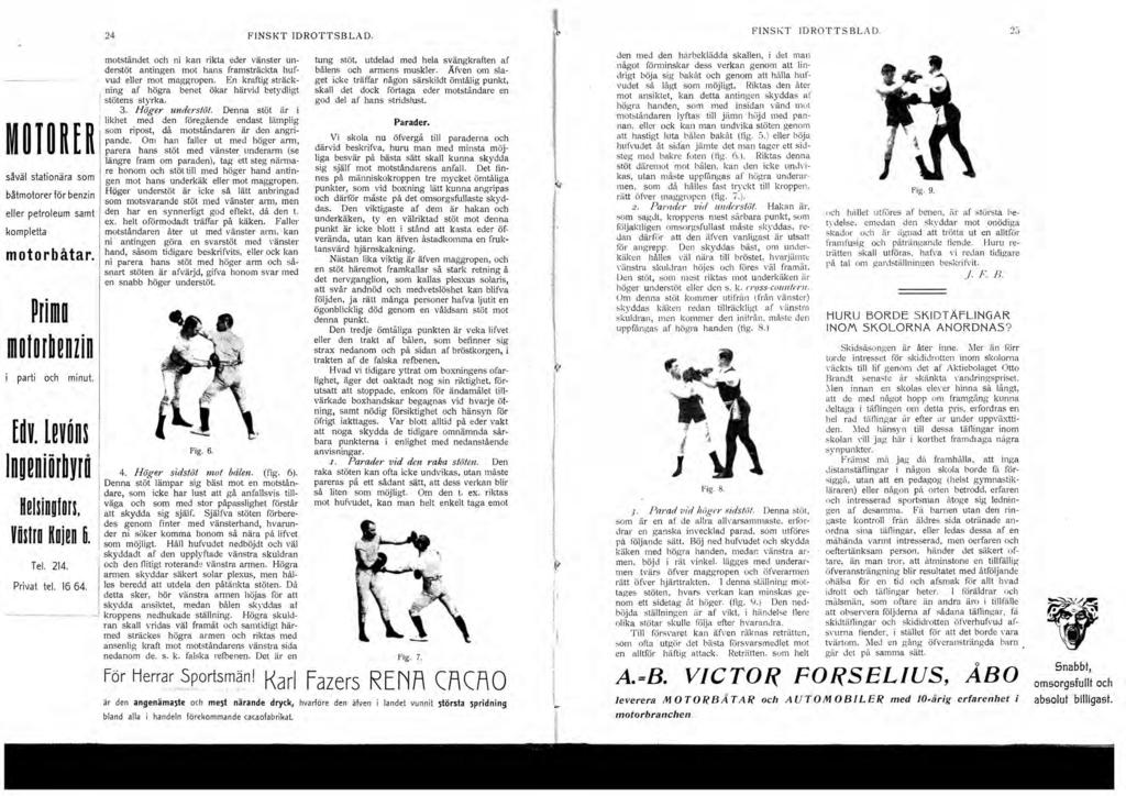 24 FINSKT IDROTTSBLAD. FINSKT IDROTTSBLAD. såväl stationära som båtmotorer för benzin eller petroleum samt kompletta motorbåtar. 'rimo motorenlin parti och fv. minut.