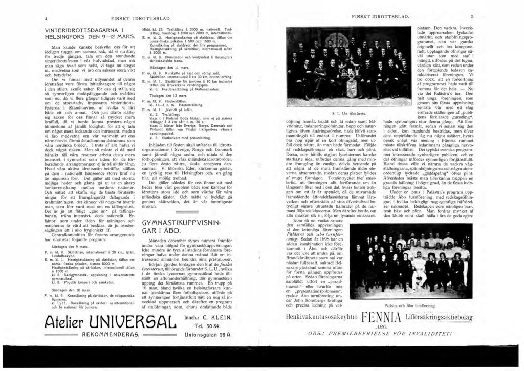 ------ 4 FINSKT IDROTTSBLAD. VINTERIDROTTSDAGARNA HELSINGFORS DEN 9-2 MARS. Man kunde kanske beskylla oss för att ideligen tugga om samma sak, då vi nu åter, för tredje gången.