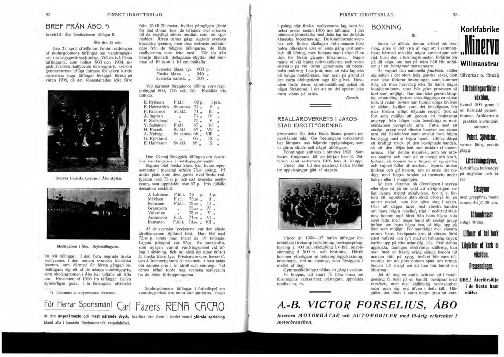 92 FINSKT IDROTTSBLAD. BREF FRAN ABO. *) I n ne h å II: Åbo ldrottsvänners täflingar II. Åbo den 5 maj.