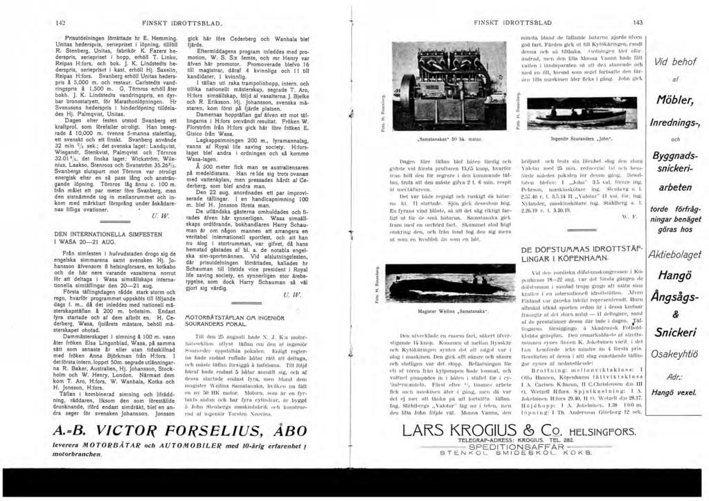 42 FNSKT ldrottsblad. FlNSKT ldrottsblad 43 Prisutdelningen förrättade hr E. Hernming. Unitas hedersplis, seriepriset i löpning, tillföll R. Stenberg, Unitas, fabrikör K.