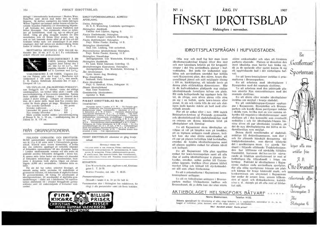 64- FINSKT IDROTTSBLAD. deltagit i internationell a konkurrenser i Moskva, Wien, Buda-Pest samt dätvid med heder fört de finska färgerna.