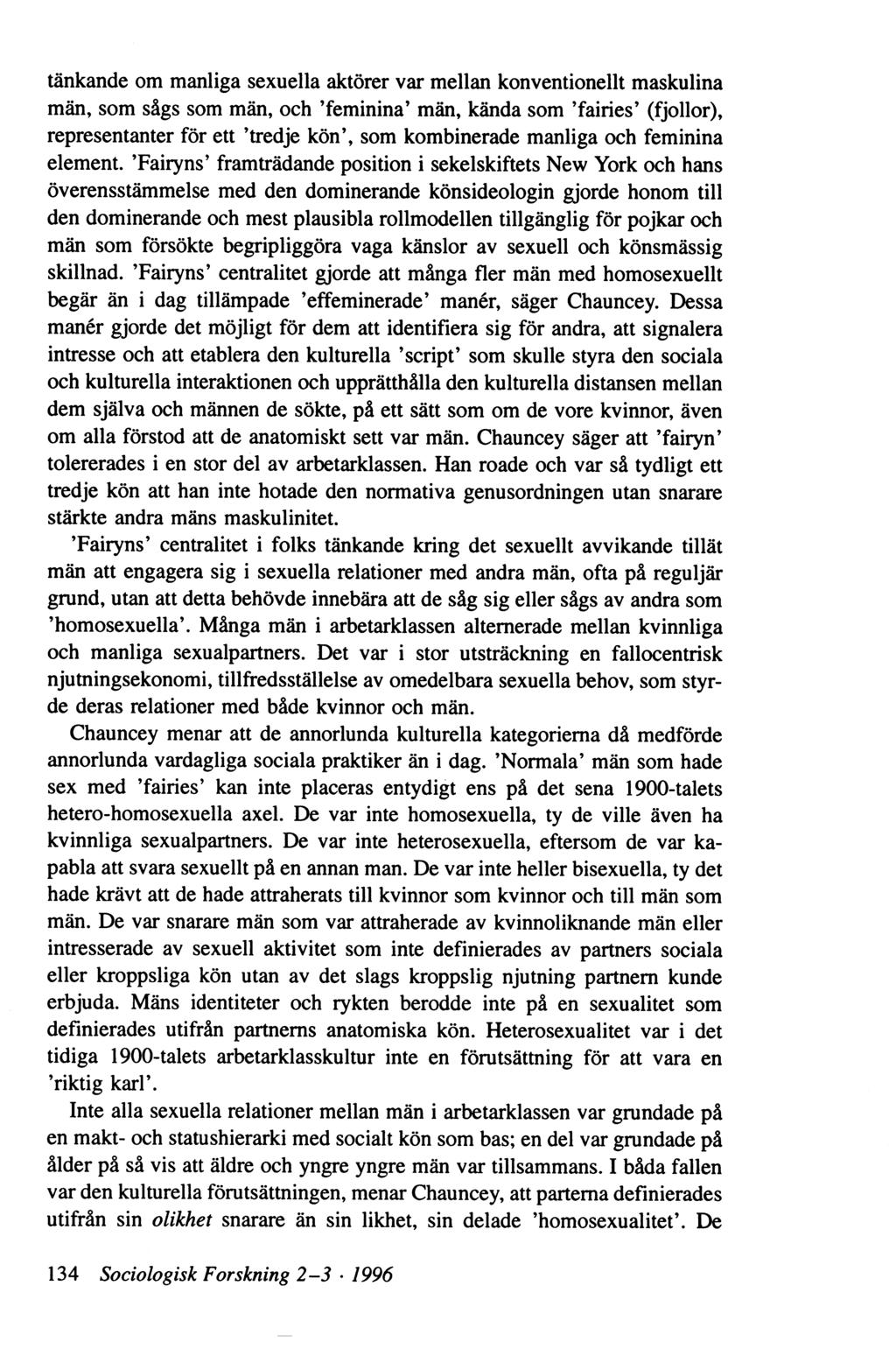 tänkande om manliga sexuella aktörer var mellan konventionellt maskulina män, som sågs som män, och feminina män, kända som fairies (fjollor), representanter för ett tredje kön, som kombinerade