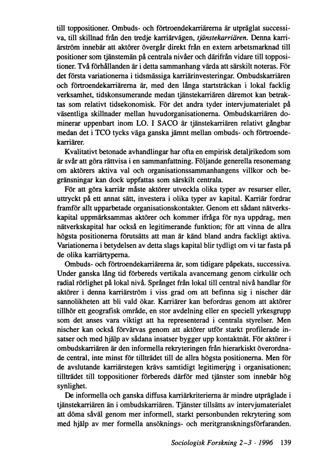 till toppositioner. Ombuds- och förtroendekarriärema är utpräglat successiva, till skillnad från den tredje karriärvägen, tjänstekarriären.