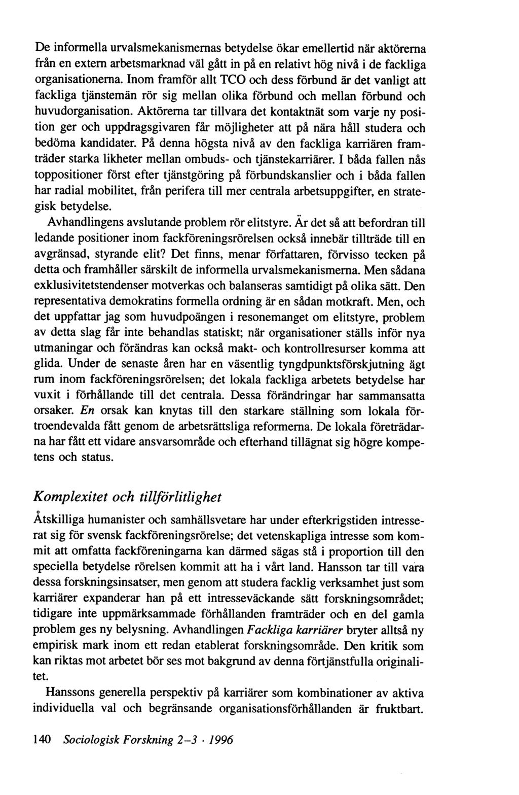 De informella urvalsmekanismemas betydelse ökar emellertid när aktörerna från en extern arbetsmarknad väl gått in på en relativt hög nivå i de fackliga organisationerna.