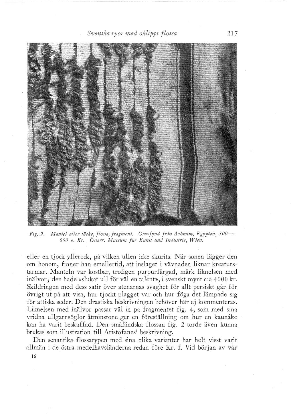 Svenska ryor med oklippt flossa 217 Fig. 9. Mantel eller täcke, flossa, fragmmt. Gravfynd från Achmim, Egypten, 300-600 e. Kr. Österr. Museum fur Kunst und lndustrie, Wien.