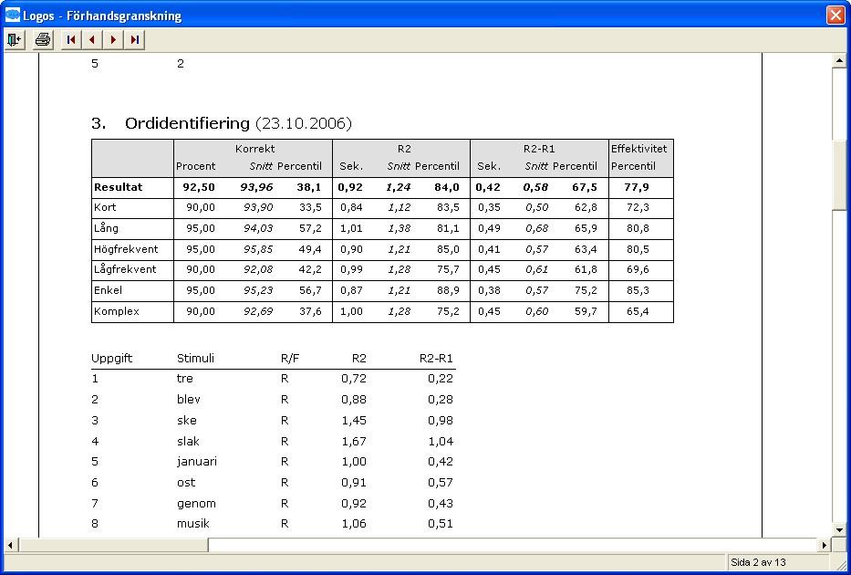 Om testledaren inte vill att kommentarerna ska finnas med i rapporten tas krysset bort. Tabell 3 visar Detaljerad rapport.