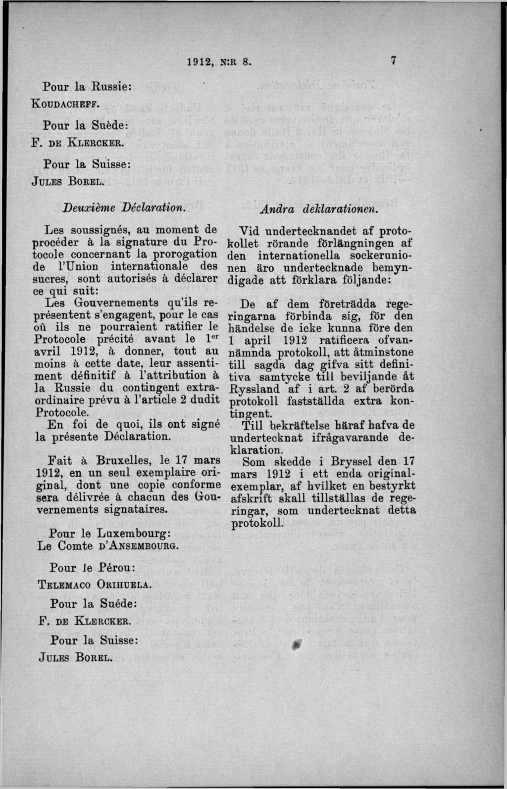 Pour la Hussie: K o u d a c h e f f. Pour la Suéde: F. d e K l e r c k e r. Pour la Suisse: J u l e s B o r e l. Deuxiéme Déclaration.