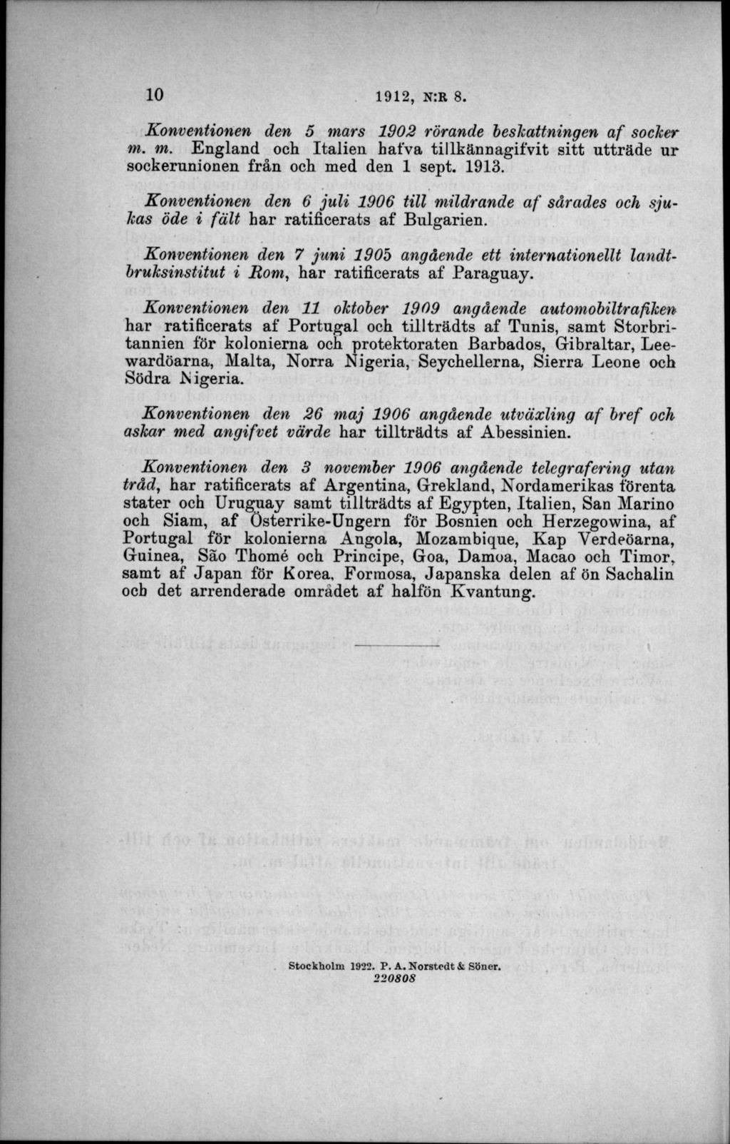 Konventionen den 5 mars 1902 rörande beskattningen a f socker m. m. England och Italien hafva tillkännagifva sitt utträde ur sockerunionen från och med den 1 sept. 1913.