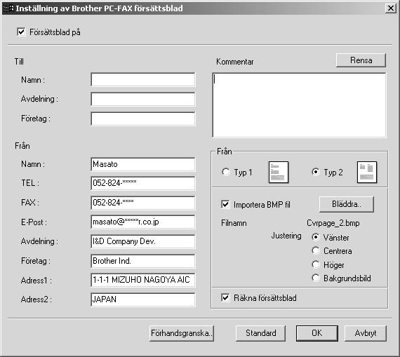 Ställa in försättsblad Gå till Inställning av Brother PC-FAX försättsblad från dialogrutan Fax sändning genom att klicka på. (Se Användargränssnitt, sida 97.