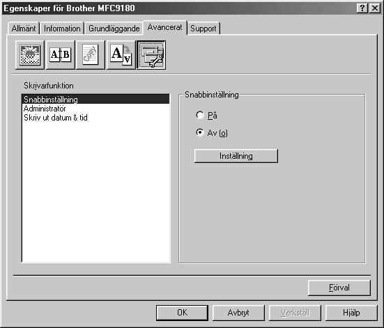Enhetsval Ställ in en av följande skrivarfunktioner: Snabbinställning Administratör (endast Windows 95/98/98SE/Me) Skriv