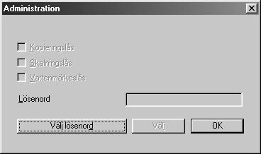 Administratör (endast Windows 95/98/98SE/Me) Välj det här alternativet om du vill låsa funktionerna Kopiering, Skalning och Vattenstämpel och skyddas med ett