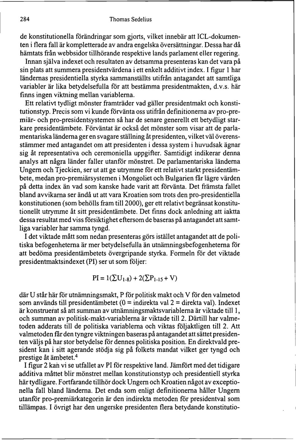 284 Thomas Sedelius de konstitutionella förändringar som gjorts, vilket innebär att ICL-dokumenten i flera fall är kompletterade av andra engelska översättningar.