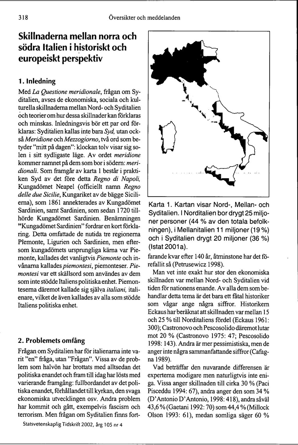 318 Översikter och meddelanden Skillnaderna mellan norra och södra Italien i historiskt och europeiskt perspektiv 1.