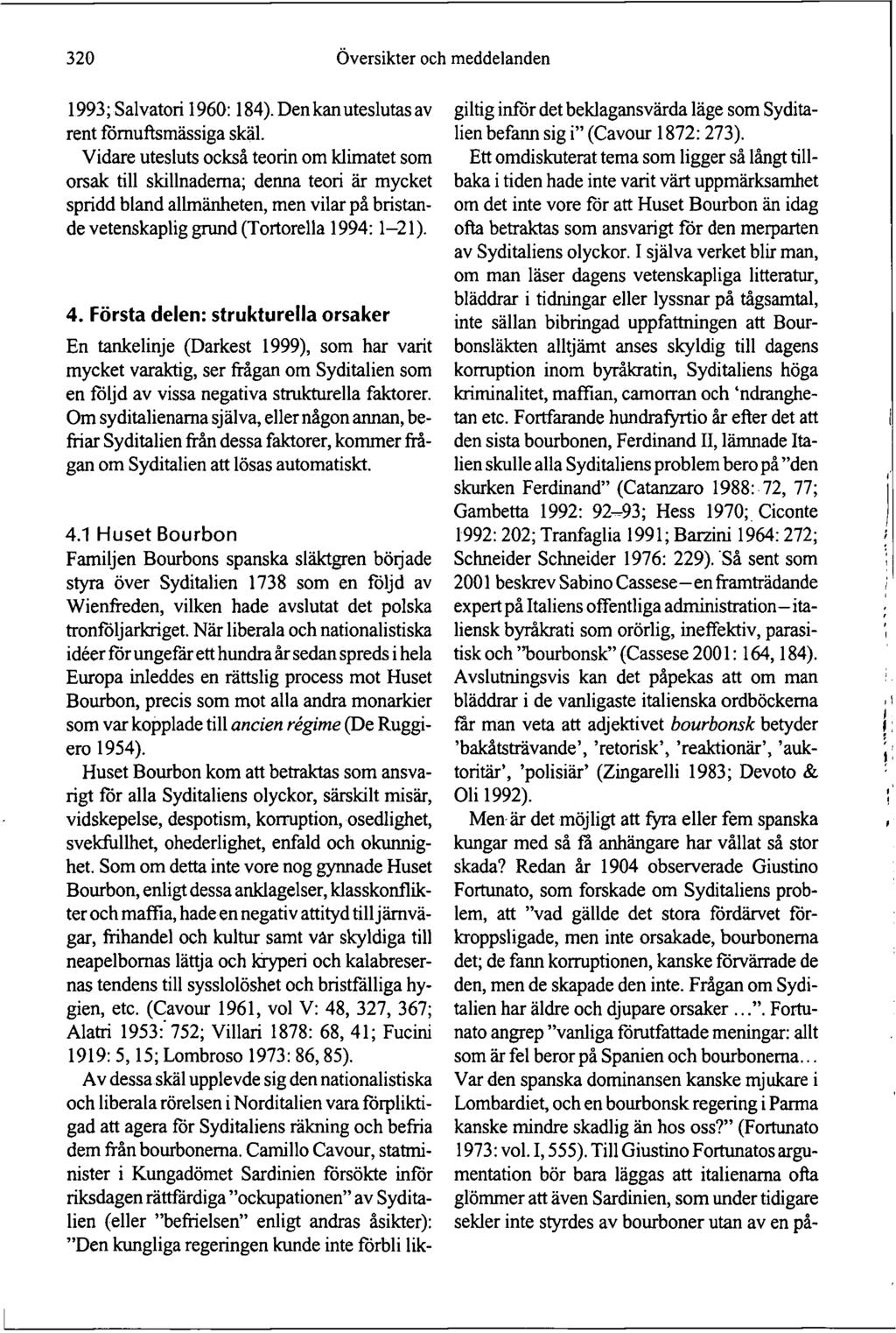 320 Översikter och meddelanden 1993; Salvatori 1960:184). Den kan uteslutas av rent förnuftsmässiga skäl.