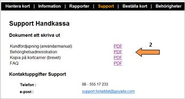 3. Support 3.1. Support Användare Portal Förladdat kort Handkassa Här hittar du information om vart du som Behörighetsadministratör kan vända dig samt vissa informationsdokument.