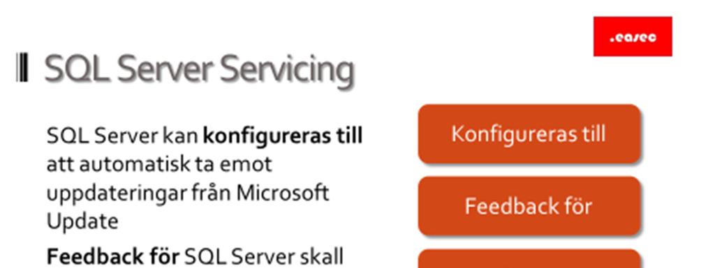 31 SQL Server Servicing Konfigureras till SQL Server kan konfigureras till att automatiskt ta emot uppdateringar från Microsoft Update.