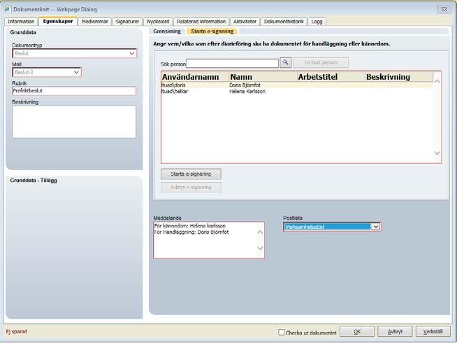 <Beslutfattare> 13 (19) 27. Stäng egenskapskortet När beslutsfattaren e-signerar går dokumentet automatiskt till vald postlistas registreringsvy.