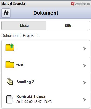 Dokument Dokument kan visas i lista och via sök.