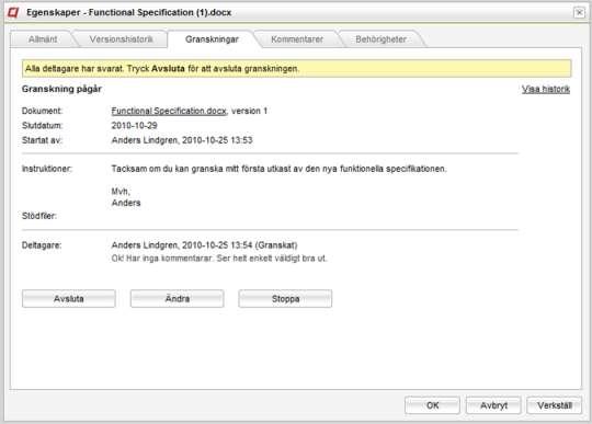 Exempel på en pågående granskning o Avsluta Genom att trycka på knappen Avsluta slutförs en pågående granskning (eller godkännande). Vid godkännande får dokumentversionen status Godkänd.