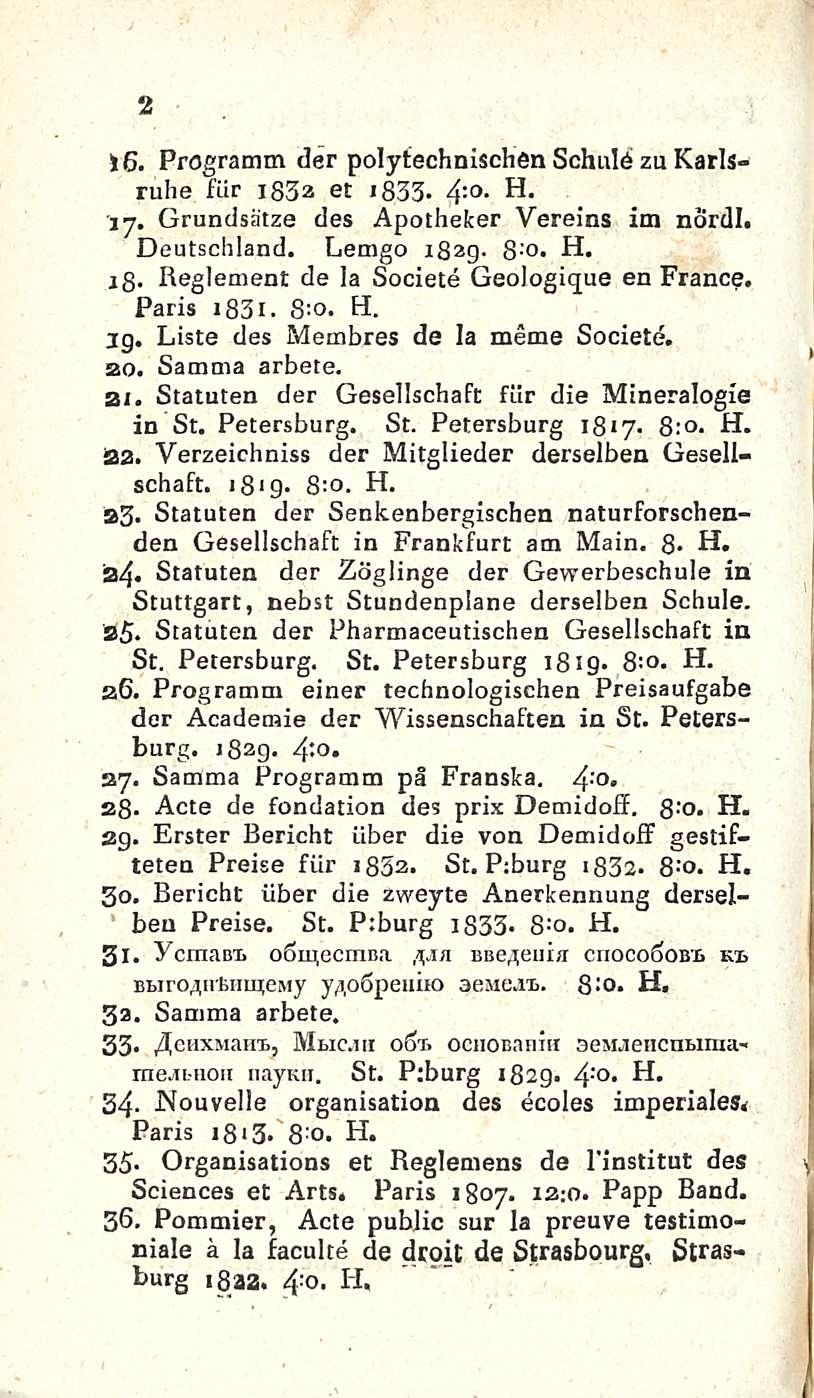 2 *6. Programm der polytechnlschen Schulö zu Karls» ruhe fiir - is3a et j83-4:0 H. jy. Grundsätze des Apotheker Vereins im nordl. Deutschland. Lemgo igag. 8 o. H. ; ig.