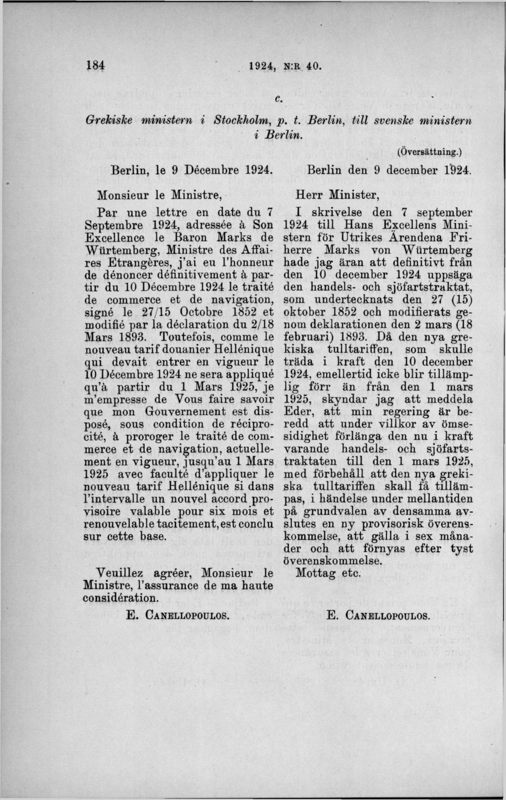 Grekiske m inistern i Stockholm, p. t. Berlin, till svenske m inistern i Berlin. Berlin, le 9 Décembre 1924.