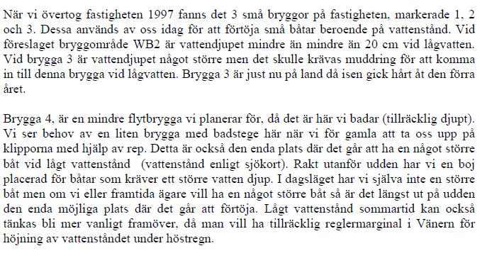 ÅMÅLS KOMMUN 12(19) i dagsläget inte har en brygga kan få ha det vid t.