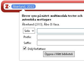 Du kan lägga till flera referenser på en gång om du vill, exempelvis om du skriver att flera författare definierar ett begrepp på samma sätt, eller använder den metod du beskrivit.