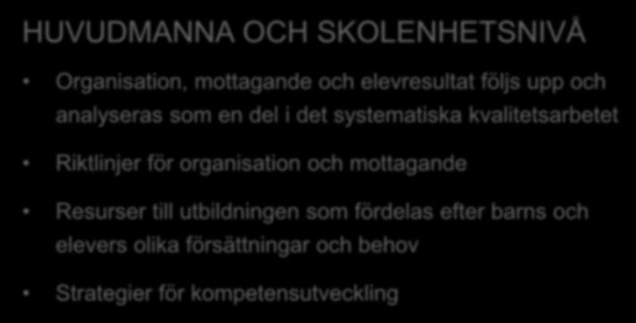 Framgångsfaktorer för nyanlända elevers mottagande och utbildning HUVUDMANNA OCH SKOLENHETSNIVÅ Organisation, mottagande och elevresultat följs upp och analyseras som en del i det