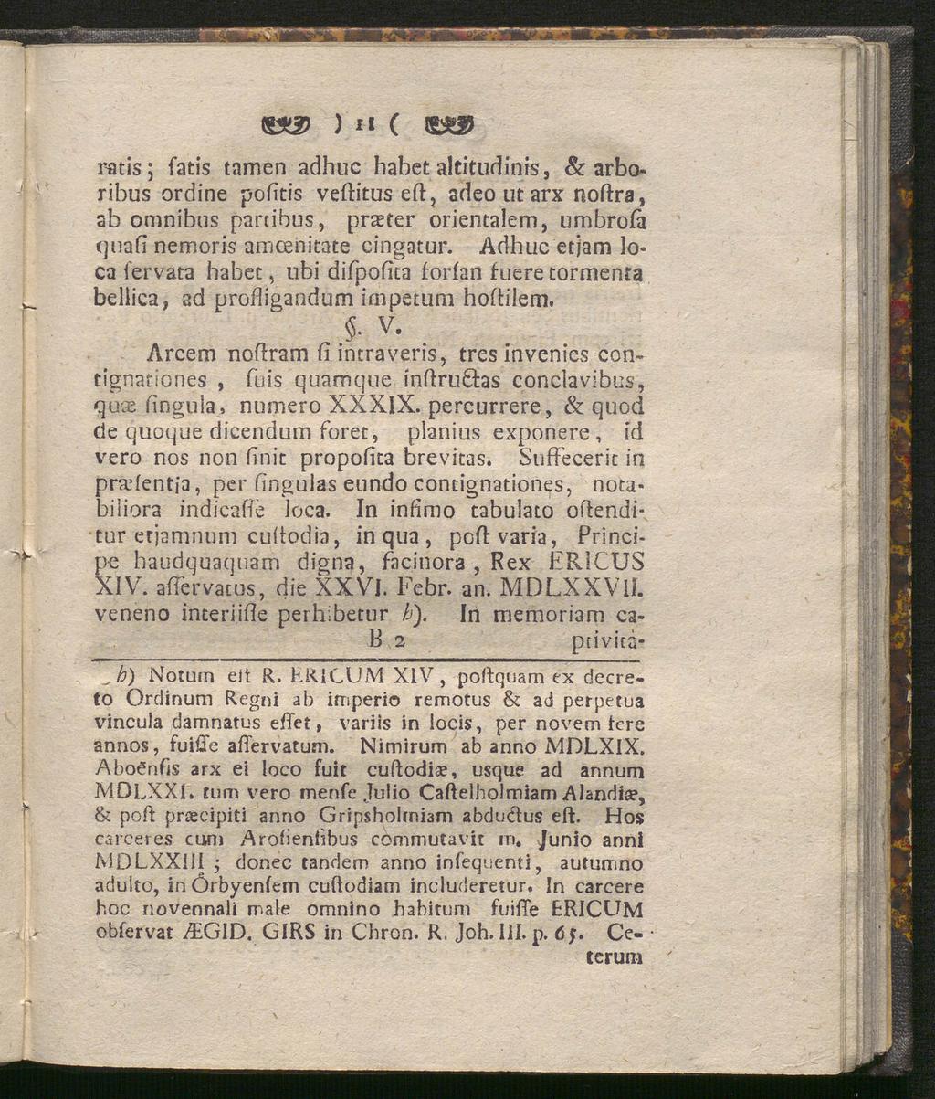 ^ b) ) *" ( 1 ratis; fatis tamen adhuc habet altitudinis, & arboribus ordine pofitis veftitus eft, adeo ut arx noftra, ab omnibus partibus, praeter orientalem, umbrofa quafi nemoris amcenitate