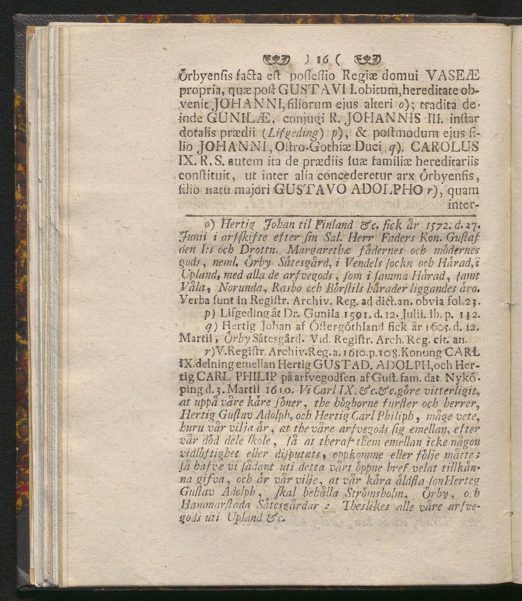 «ö ) Iß. C Örbyenfis fa h efi: po(te(tio Regis domui VASEiE propria, quaepoftgustavi Lobicum,hereditateobvenic JOHANNF,-filiornm ejus åkeri o); cradita de- inde GUNlLiS, c o nj ti g i R. JOHANNIS fü.