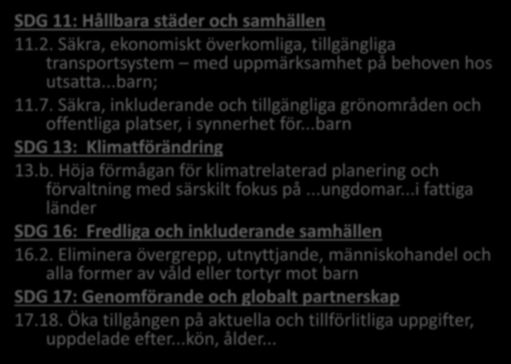 SDG 11: Hållbara städer och samhällen 11.2. Säkra, ekonomiskt överkomliga, tillgängliga transportsystem med uppmärksamhet på behoven hos utsatta...barn; 11.7.